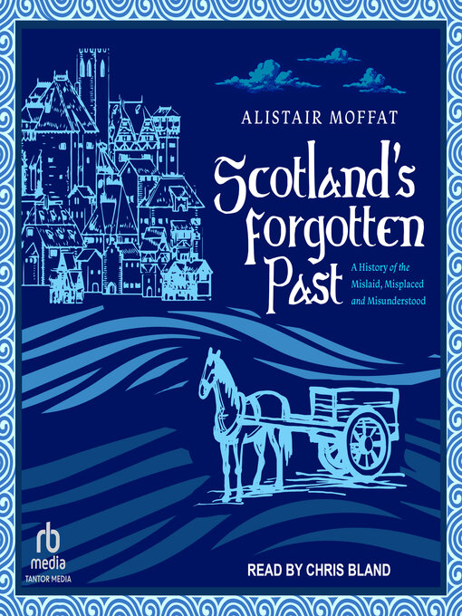 Title details for Scotland's Forgotten Past by Alistair Moffat - Wait list